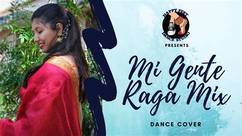 Mi Gente Raga Mix Semi Classical Dance Happy Feet Dance Cover