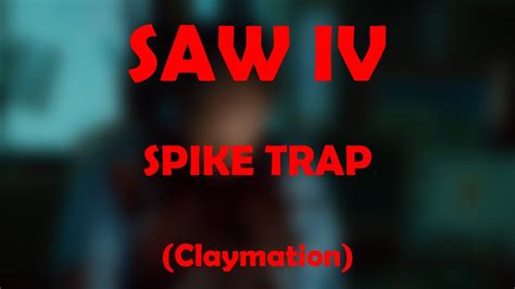 Saw Claymation Spike Trap Saw Iv Youtube