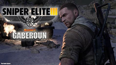 Sniper Elite 3 Afrika Mission 2 Gaberoun Walkthrough 2K 60FPS