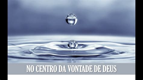 No Centro Da Vontade De Deus Youtube