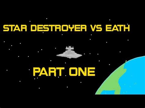 Star Destroyer Vs Earth Part One Youtube