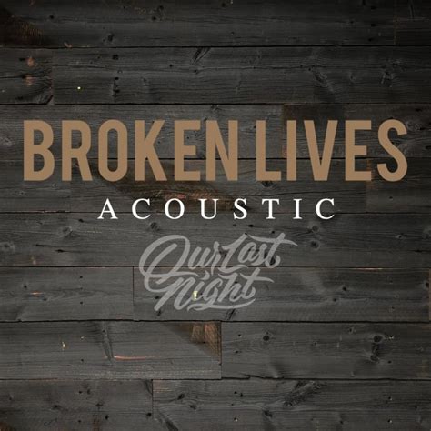 Our Last Night Broken Lives Acoustic Version Lyrics Genius Lyrics