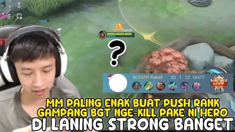 Mm Paling Enak Buat Push Rank Gampanf Bgt Nge Kill Pake Ni Hero