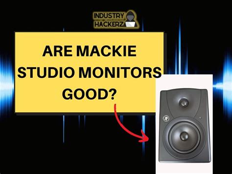 Are Mackie Studio Monitors Good? - Industry Hackerz