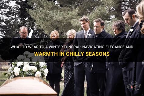 What To Wear To A Winter Funeral Navigating Elegance And Warmth In