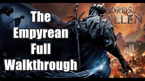 Lords Of The Fallen The Empyrean Full Walkthrough Youtube