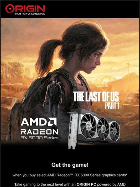 Origin Pc Get The Last Of Us Part I With Select Amd Radeon Graphics