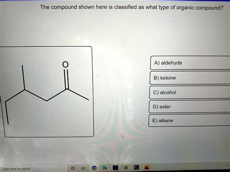 Solved The Compound Shown Here Is Classified As What Type Of Organic