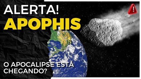 APOPHIS o ASTEROIDE do APOCALIPSE está CHEGANDO YouTube