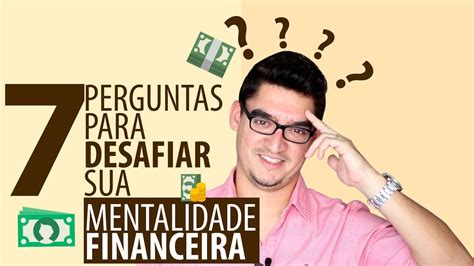 Perguntas Para Desafiar Sua Mentalidade Financeira Youtube