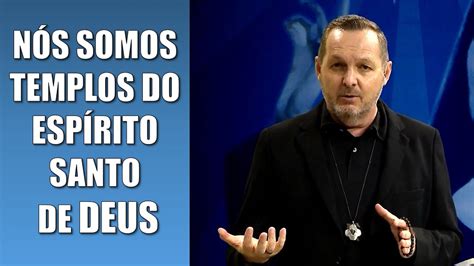 Nós somos templos do Espírito Santo de Deus Ironi Spuldaro YouTube