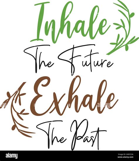 Motivational Quote Lettering Typography Inhale The Future Exhale The