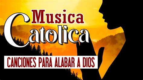 M Sica Cat Lica Alegres Canciones Para Alabar A Dios Alabanzas