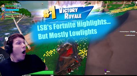 LSB S Fortnite Highlights But Mostly Lowlights YouTube