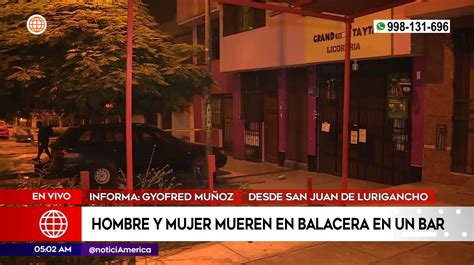 Sjl Hombre Y Mujer Fueron Asesinados A Balazos En Un Bar América Noticias