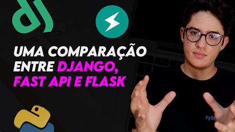 Qual O Melhor Framework Python Django X Flask X Fast Api Youtube