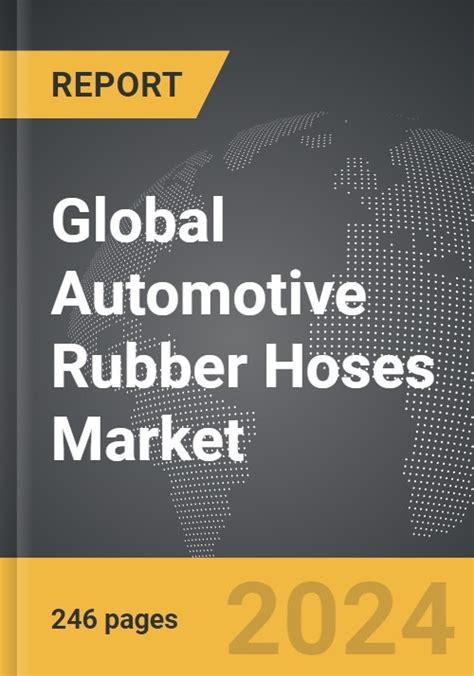 Automotive Rubber Hoses Global Strategic Business Report