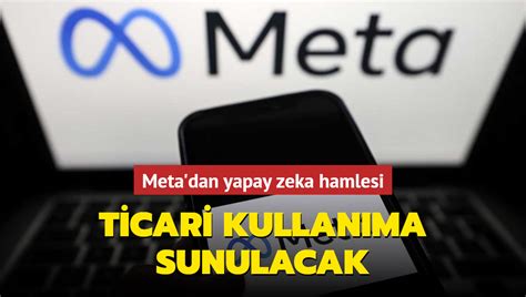 Meta dan yapay zeka hamlesi Ticari kullanıma sunulacak