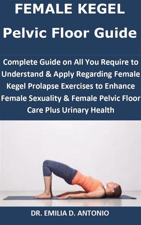 Female Kegel Pelvic Floor Guide Ebook Dr Emilia D Antonio