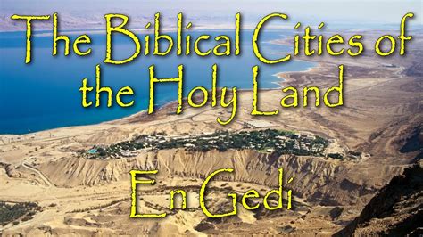 The Biblical Cities Of The Holy Land En Gedi King Davids Wilderness