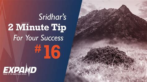 Tip For Your Success 16 How To Stop The Mind Making Mountains Out Of