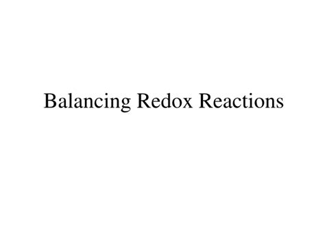 Ppt Balancing Redox Reactions Powerpoint Presentation Free Download Id9142119