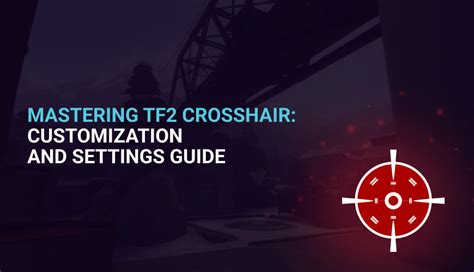 Mastering TF2 Crosshair: Customization and Settings Guide | Mannco.store