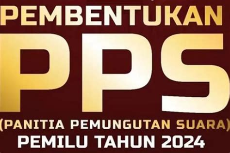 Ada Perubahan Simak Jadwal Lengkap Pembentukan Pps Pemilu Terbaru