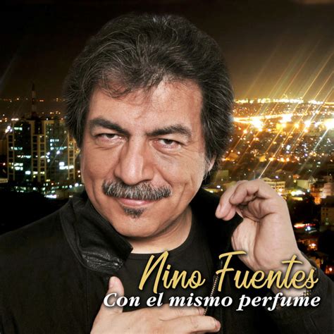 Con El Mismo Perfume Album By Nino Fuentes Spotify