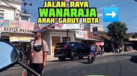 Sepanjang Jalan Wanaraja Arah Garut Kota Jawa Barat Update Vlog Am