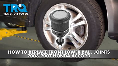 How To Replace Front Lower Ball Joints 2003 2007 Honda Accord YouTube