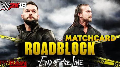 [wwe 2k18] Custom Univers Mode Roadblock End Of The Line Matchcard