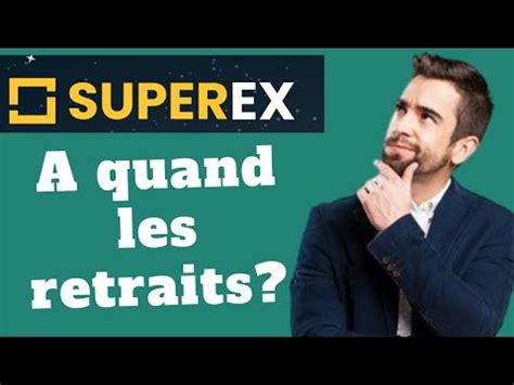 SuperEx Quand Peut On Faire Les Retraits YouTube