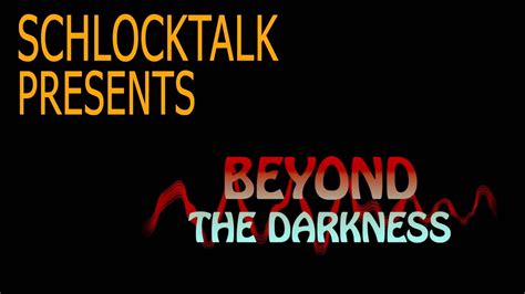 Beyond The Darkness Schlock Talk Podcast 37 Youtube