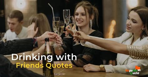 35 Drinking With Friends Quotes Drinks Captions And Sayings