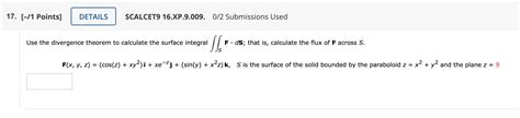 Solved Use The Divergence Theorem To Calculate The Surface