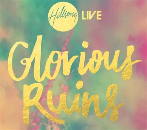 Life Supernatural Review of Hillsong Live Album Glorious Ruins