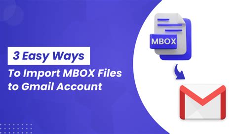 3 Easy Ways To Import MBOX Files To Gmail Account