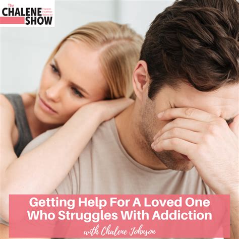 Podcast Getting Help For A Loved One Who Struggles With Addiction