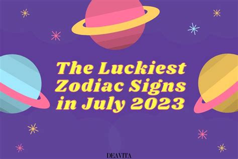 Which Are The Luckiest Zodiac Signs In July 2023 The 3 Signs That Will