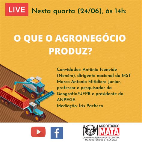 Live O Que O Agroneg Cio Produz Campanha Permanente Contra Os