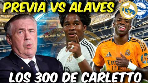 REAL MADRID vs ALAVÉS PREVIA CARLETTO 300 PARTIDOS Y DICE QUE ENDRICK