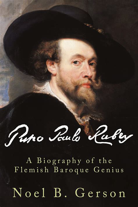 Peter Paul Rubens A Biography Of The Flemish Baroque Genius By Noel B