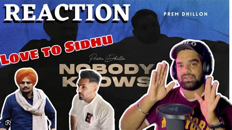 REACTION ON Nobody Knows Prem Dhillon Love To SIDHU YouTube