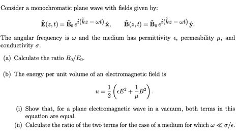 Consider A Monochromatic Plane Wave With Fields Given