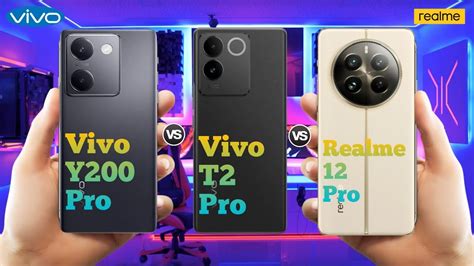 Vivo Y200 Pro Vs Vivo T2 Pro Vs Realme 12 Pro Ll Full Comparison Which