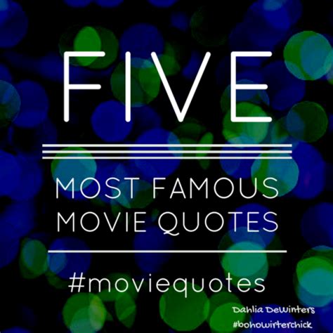 Dahlia’s Favorite Movie Quotes – Part I