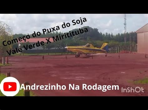 Come Ou O Puxa Do Soja Vale Verde X Miritituba Youtube