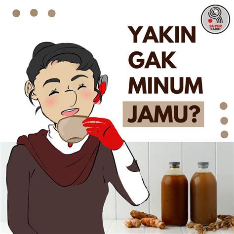 Jamu Dan Generasi Muda Dikonsumsi Atau Ditinggalkan Super