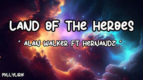 Land Of The Heroes Alan Walker Hernandz Lyrics YouTube